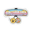 Don't Look Back You're Not Going That Way Sticker