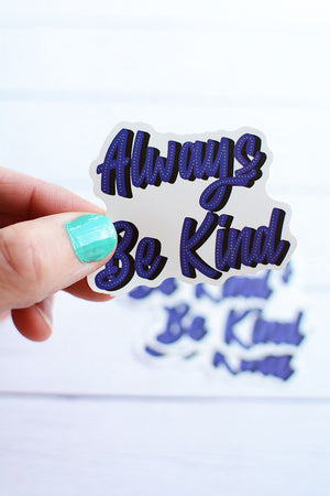 Always Be Kind Sticker - Kurvy Kouture Co