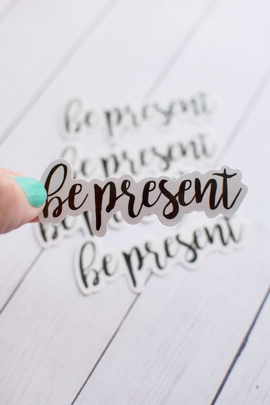 Be Present Sticker - Kurvy Kouture Co